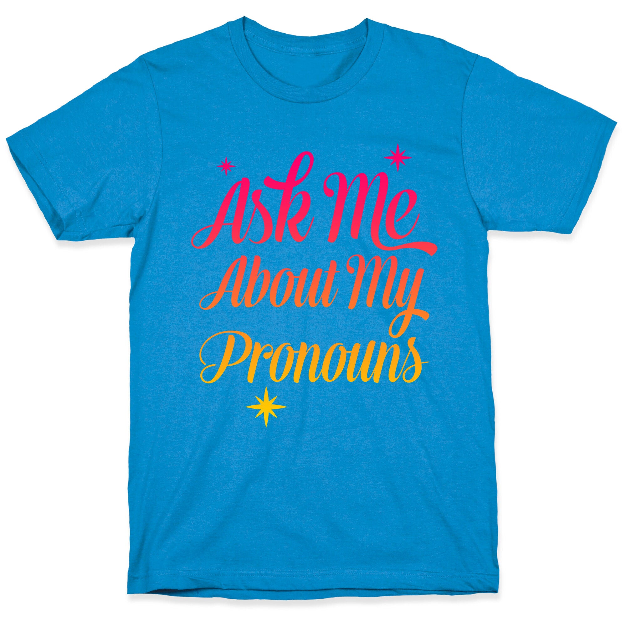 Ask Me About My Pronouns T-Shirt